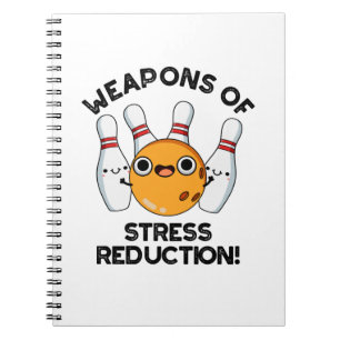 Weapons Of Stress Reduction Funny Bowling Pun  Notebook