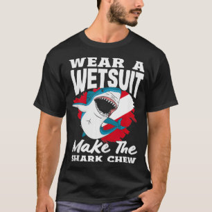 Wear A Wetsuit Make The Chew Scuba Diving Diver Ta T-Shirt
