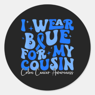 Wear Blue For Cousin Crc Colon Cancer Awareness Classic Round Sticker
