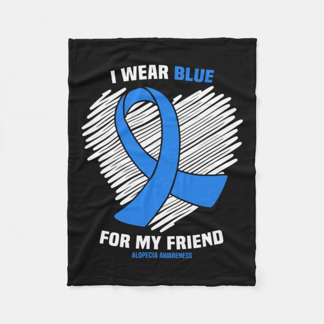Wear Blue For My Friend Alopecia Awareness  Fleece Blanket (Front)