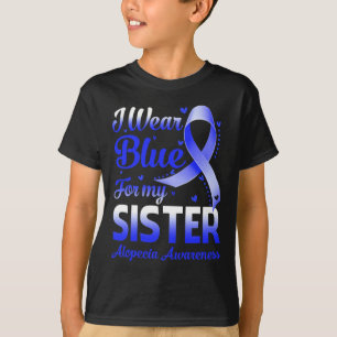 Wear Blue For My Sister Alopecia Awareness 1 T-Shirt