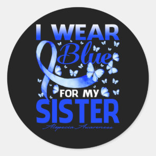 Wear Blue For My Sister Alopecia Awareness Butterf Classic Round Sticker