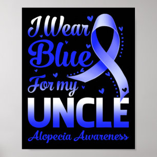 Wear Blue For My Uncle Alopecia Awareness Poster