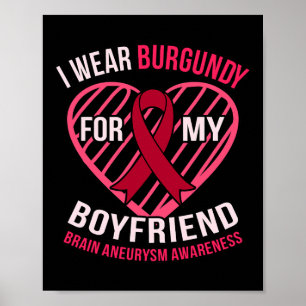 Wear Burgundy For Boyfriend Brain Aneurysm Awarene Poster
