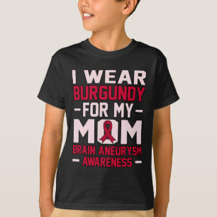 Wear Burgundy For Mom Ribbon Brain Aneurysm Month T-Shirt