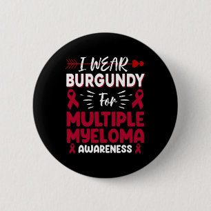Wear Burgundy For Multiple Myeloma Awareness Blood 6 Cm Round Badge