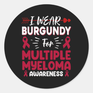 Wear Burgundy For Multiple Myeloma Awareness Blood Classic Round Sticker