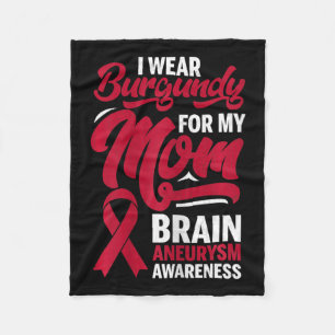 Wear Burgundy For Mum Brain Aneurysm Awareness Gra Fleece Blanket