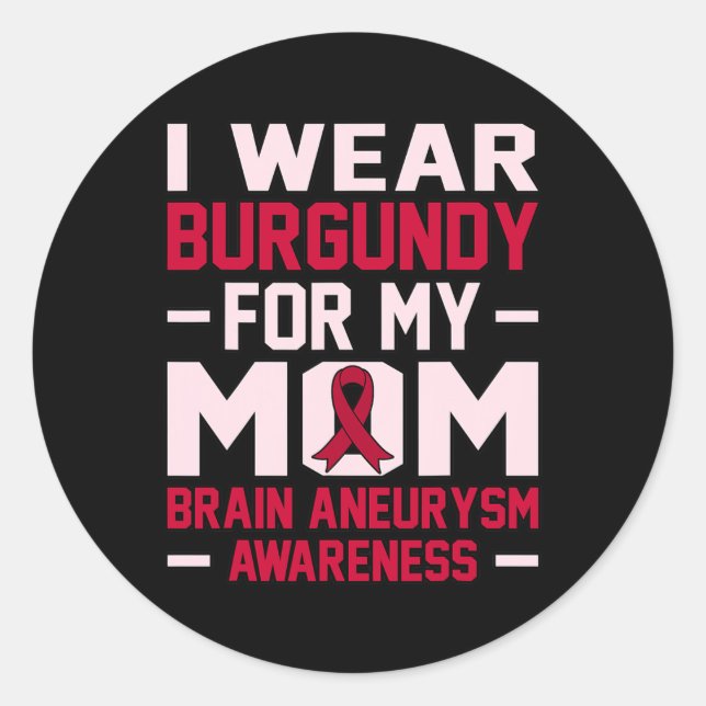 Wear Burgundy For Mum Ribbon Brain Aneurysm Month  Classic Round Sticker (Front)