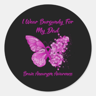 Wear Burgundy For My Dad Brain Aneurysm Awareness Classic Round Sticker