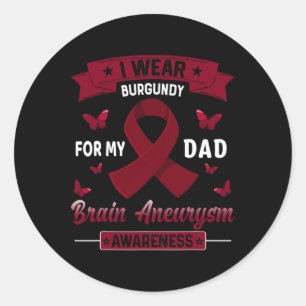 Wear Burgundy For My Dad Brain Aneurysm Awareness Classic Round Sticker