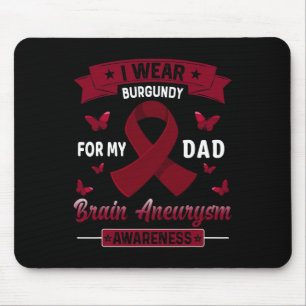 Wear Burgundy For My Dad Brain Aneurysm Awareness Mouse Mat