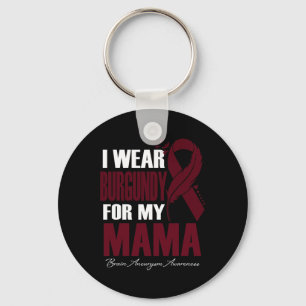 Wear Burgundy For My Mama Brain Aneurysm Awareness Key Ring