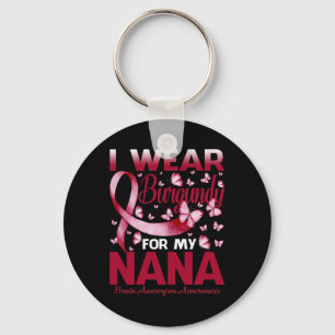 Wear Burgundy For My Nana Brain Aneurysm Awareness Key Ring