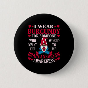 Wear Burgundy For Someone Brain Aneurysm Awareness 6 Cm Round Badge