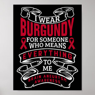 Wear Burgundy For Someone Brain Aneurysm Awareness Poster