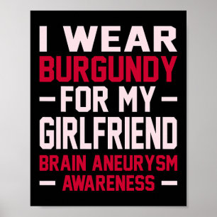 Wear Burgundy Girlfriend Brain Aneurysm Awareness Poster