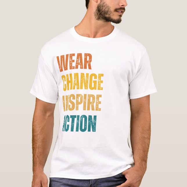 Wear,change ,inspire ,action T-Shirt (Front)