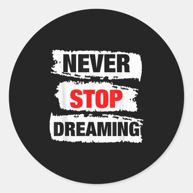 Wear Cool Never Stop Dreaming Quotes Novelty Graph Classic Round Sticker (Front)
