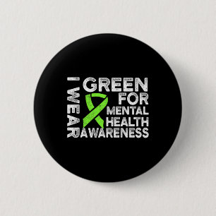 Wear Green For Mental Health Awareness 1 6 Cm Round Badge