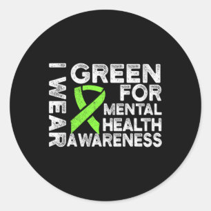 Wear Green For Mental Health Awareness 1 Classic Round Sticker