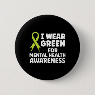 Wear Green For Mental Health Awareness 6 Cm Round Badge
