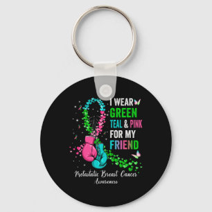 Wear Green For My Friend Metastatis Breast Cancer  Key Ring