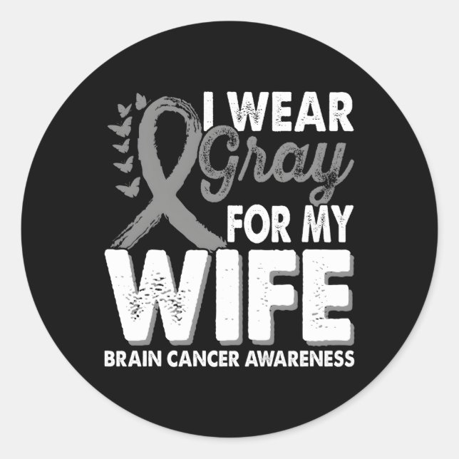 Wear Grey For Brain Tumour Cancer Awareness Month  Classic Round Sticker (Front)