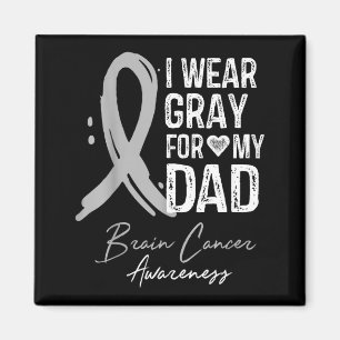 Wear Grey for Dad Shirt Brain Cancer Awareness Magnet
