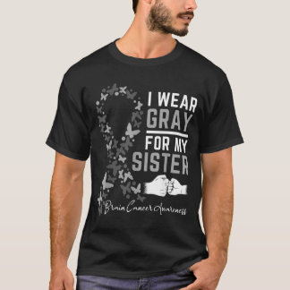 Wear Grey For Sister Gifts Brain Cancer Awareness T-Shirt