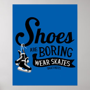 Wear Hockey Skates Shoes Are Boring Poster
