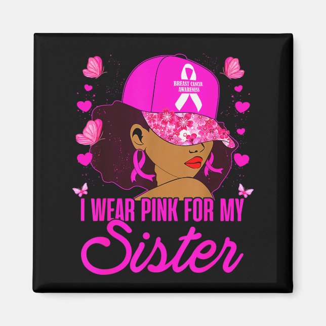 Wear Nk For My Sister Breast Cancer Awareness Blac Magnet (Front)