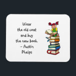 Wear Old Coat Buy New Book Cute Girl Reading Quote<br><div class="desc">Quote magnet with a sentence from Austin Phelps: "Wear the old coat and buy the new book." Perfect gift for adult book fiends and school children who have developed a taste for reading. With a cute image of a girl reading (with a large smile on her face) while sitting on...</div>
