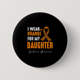 Wear orange for daughter leukaemia cancer matching 6 cm round badge