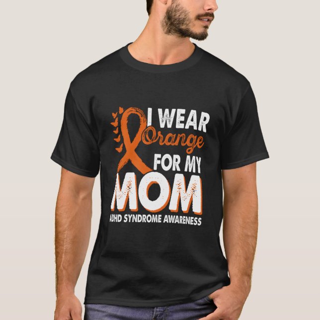 Wear Orange For Mom Adhd Syndrome Awareness Month  T-Shirt (Front)