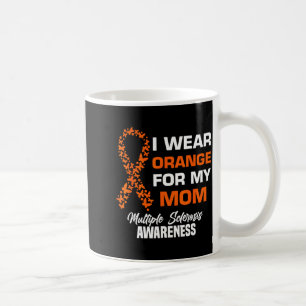 Wear orange for moms ms multiple sclerosis coffee mug