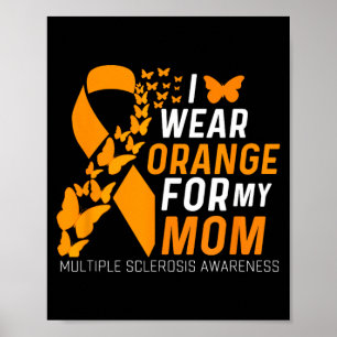 Wear Orange For Moms Ms Multiple Sclerosis Poster