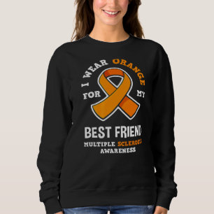 Wear Orange For My Best Friend Multiple Scelrosis  Sweatshirt