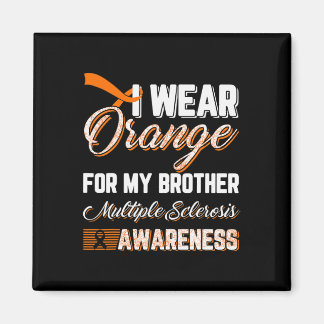 Wear Orange For My Brother Multiple Sclerosis  Magnet