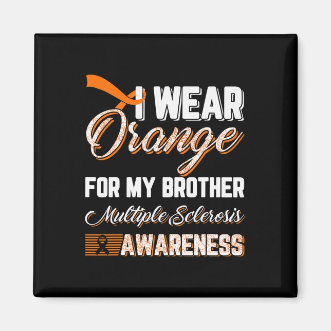 Wear Orange For My Brother Multiple Sclerosis  Magnet (Front)