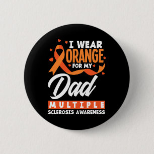 Wear Orange For My Dad Ms Dad Multiple Sclerosis A 6 Cm Round Badge