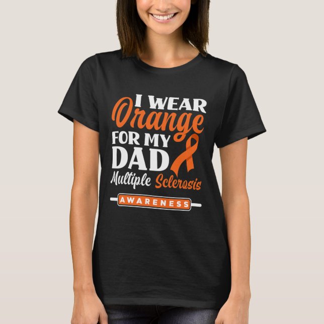 Wear Orange For My Dad Multiple Sclerosis Awarenes T-Shirt (Front)