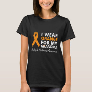 Wear Orange For My Grandma Ms Awareness Ribbon T-Shirt
