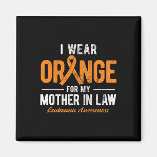 Wear Orange For My Mother In Law Cancer Leukaemia Magnet