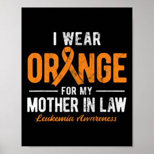 Wear Orange For My Mother In Law Cancer Leukaemia  Poster