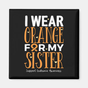 Wear Orange For My Sister Leukaemia Awareness Magnet