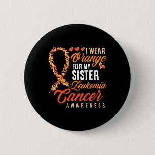 Wear Orange For My Sister Leukaemia Cancer Awarene 6 Cm Round Badge