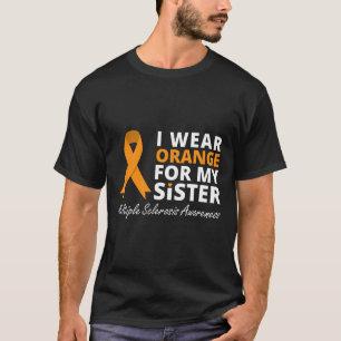 Wear Orange For My Sister Ms Awareness Ribbon 1  T-Shirt