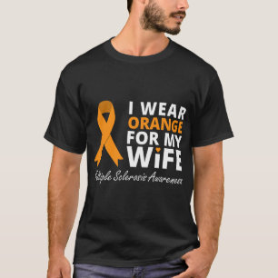 Wear Orange For My Wife Ms Awareness Ribbon T-Shirt