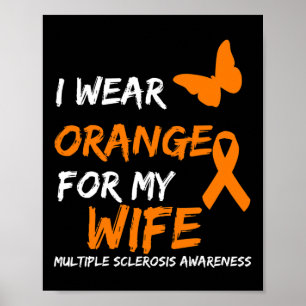 Wear Orange For My Wife Multiple Sclerosis Ribbon Poster